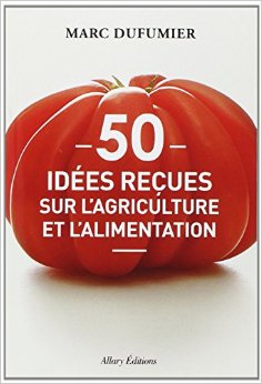 50 idées reçues sur l'Agriculture et l'Alimentation